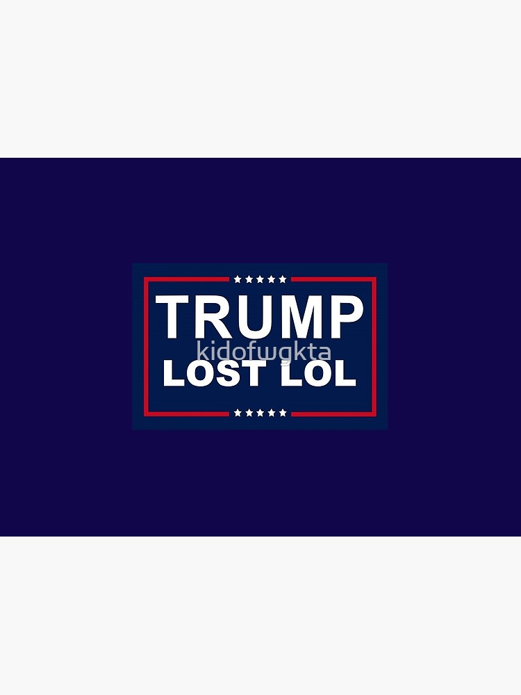 Trump Lost LOL by kidofwgkta