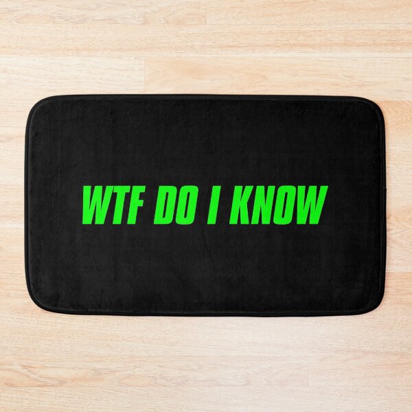 Item preview, WTF Do I Know designed and sold by KaiDee.