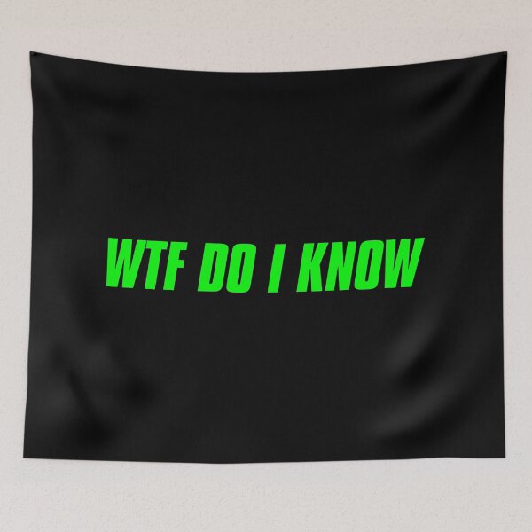 Item preview, WTF Do I Know designed and sold by KaiDee.