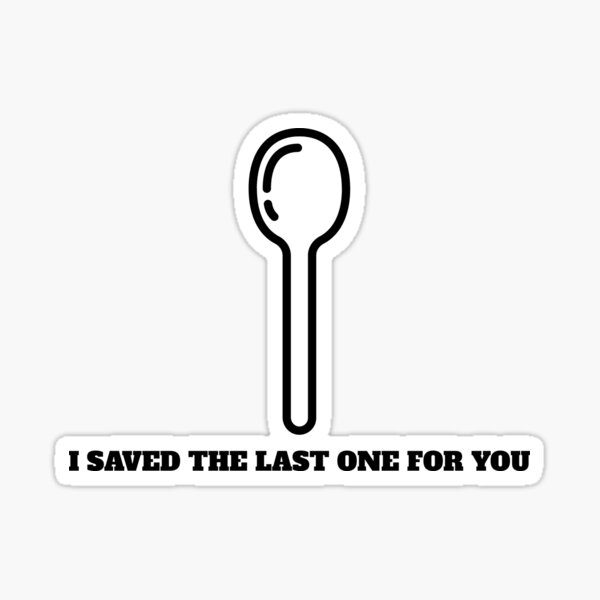 Item preview, I Saved The Last Spoon For You designed and sold by Disabledland.