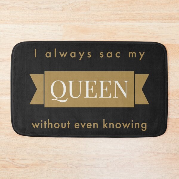 Item preview, I Always Sac My Queen Without Even Knowing Text designed and sold by cjrellama.