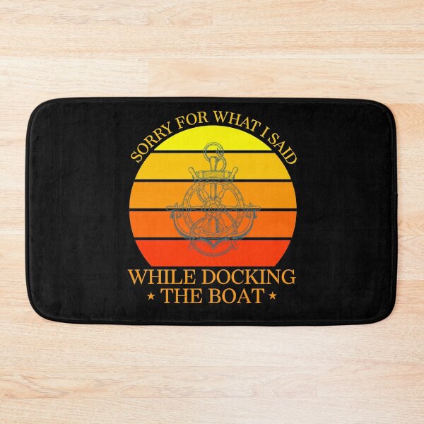 Item preview,  SORRY FOR WHAT I WHILE DOCKING THE BOAT, I'm Sorry For What I Said When I Was Docking The Boat designed and sold by LEByasser.