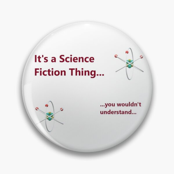 Item preview, It's a Science Fiction Thing... You Wouldn't Understand... designed and sold by Tim Thompson.