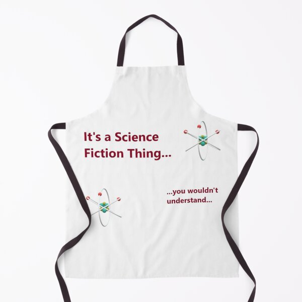 Item preview, It's a Science Fiction Thing... You Wouldn't Understand... designed and sold by Tim Thompson.