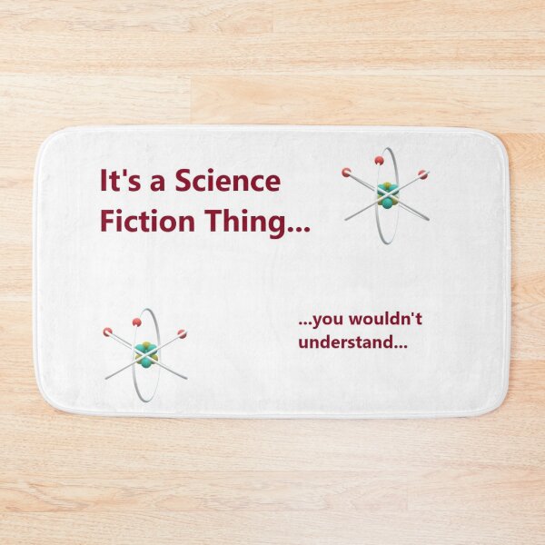 Item preview, It's a Science Fiction Thing... You Wouldn't Understand... designed and sold by Tim Thompson.