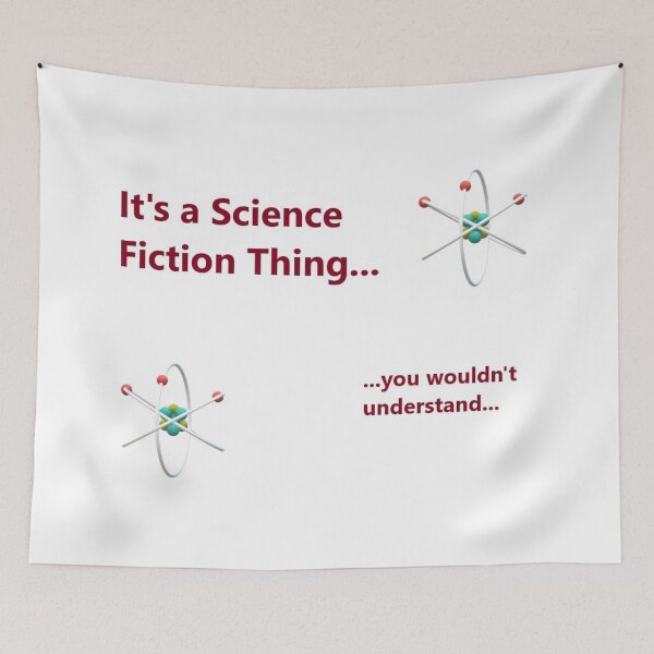 Item preview, It's a Science Fiction Thing... You Wouldn't Understand... designed and sold by Tim Thompson.
