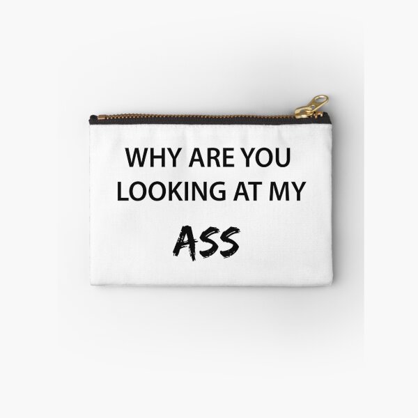 Item preview, WHY ARE YOU LOOKING AT MY ASS designed and sold by FilipeFerreira.