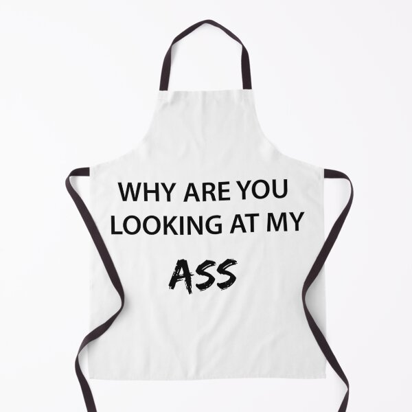Item preview, WHY ARE YOU LOOKING AT MY ASS designed and sold by FilipeFerreira.