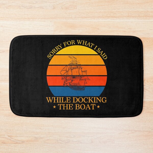Item preview,  SORRY FOR WHAT I SAID WHILE DOCKING THE BOAT, I'm Sorry For What I Said When I Was Docking The Boat designed and sold by LEByasser.