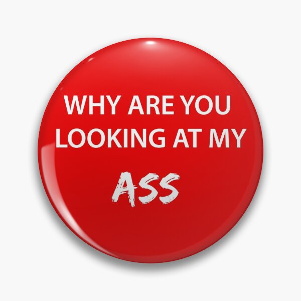 Item preview, WHY ARE YOU LOOKING AT MY ASS (RED) designed and sold by FilipeFerreira.