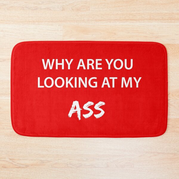 Item preview, WHY ARE YOU LOOKING AT MY ASS (RED) designed and sold by FilipeFerreira.
