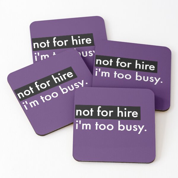 Item preview, Not For Hire I'm Too Busy Text designed and sold by cjrellama.