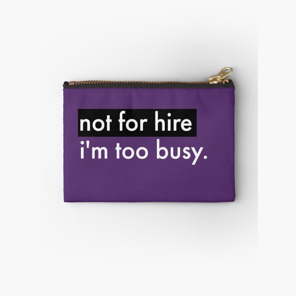 Item preview, Not For Hire I'm Too Busy Text designed and sold by cjrellama.