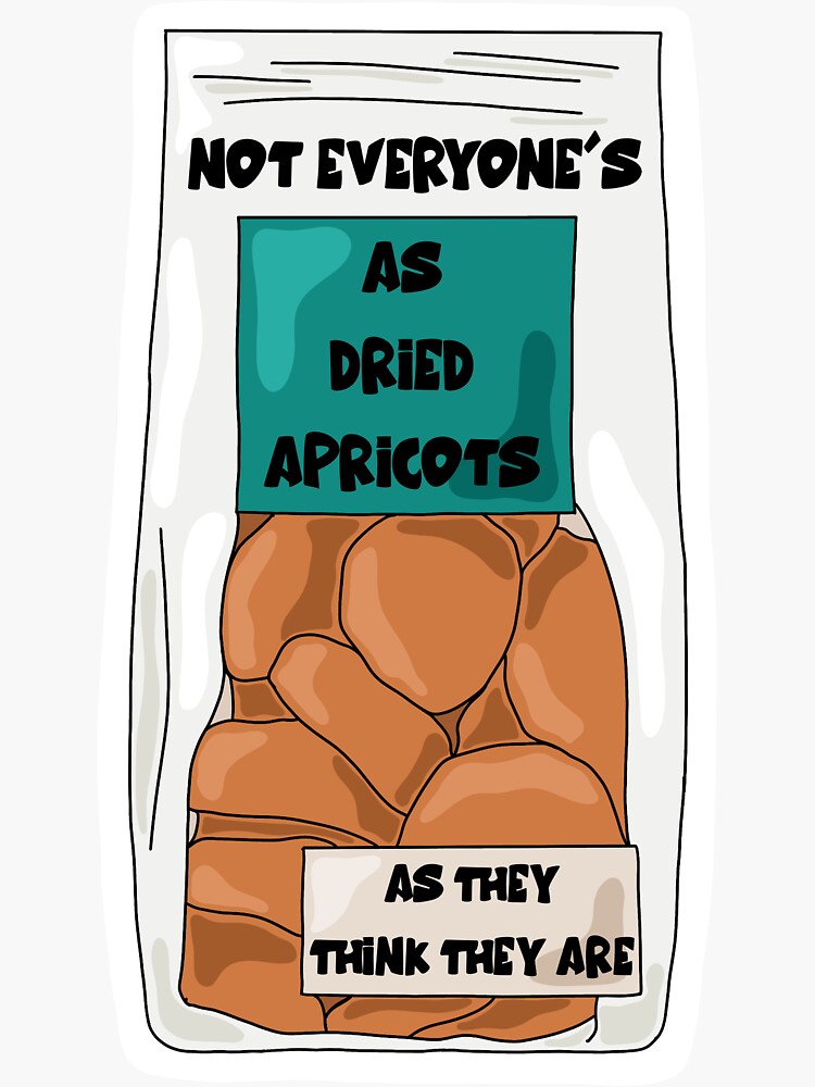 "James Acaster not everyone’s as dried apricots as they think they are " Sticker by
