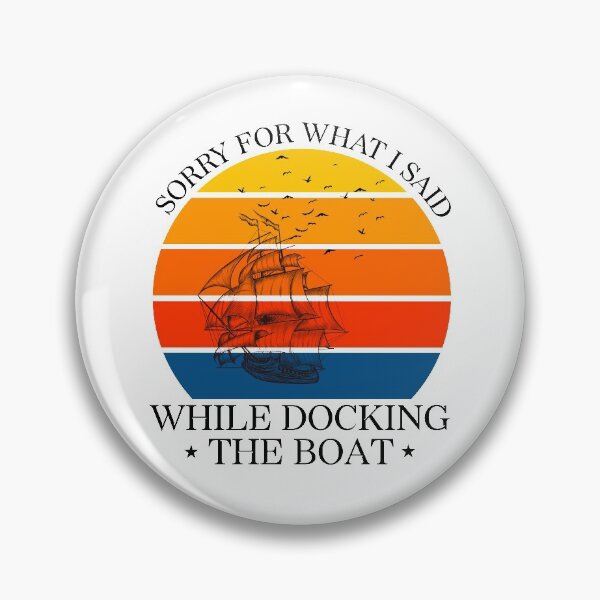 Item preview, SORRY FOR WHAT I SAID WHILE DOCKING THE BOAT, I'm Sorry For What I Said When I Was Docking The Boat designed and sold by LEByasser.