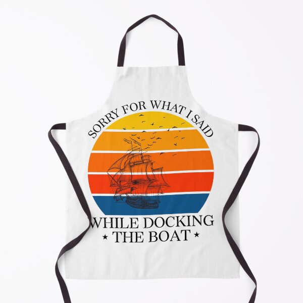 Item preview, SORRY FOR WHAT I SAID WHILE DOCKING THE BOAT, I'm Sorry For What I Said When I Was Docking The Boat designed and sold by LEByasser.