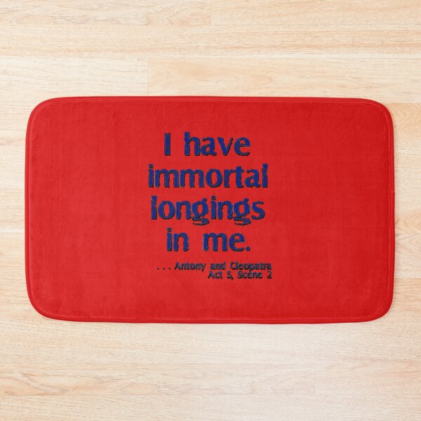 Item preview, I have immortal longings in me. designed and sold by Shaxspere.
