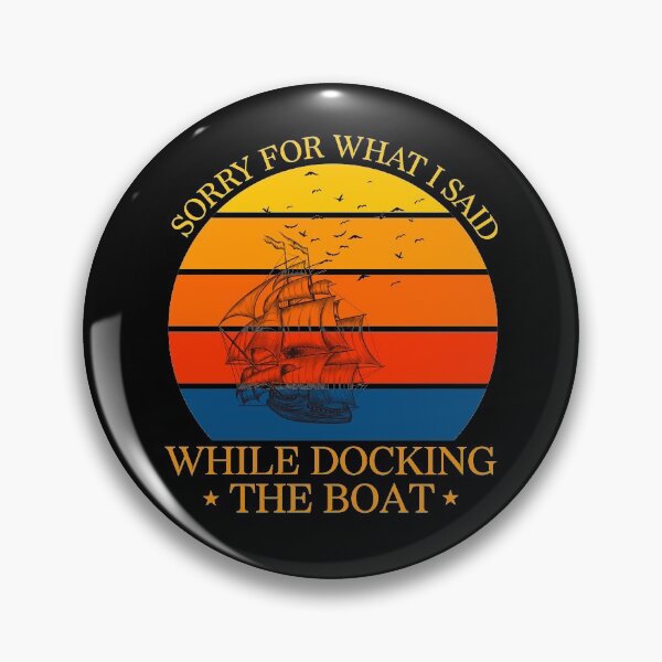 Item preview, SORRY FOR WHAT I SAID WHILE DOCKING THE BOAT, I'm Sorry For What I Said When I Was Docking The Boat designed and sold by LEByasser.