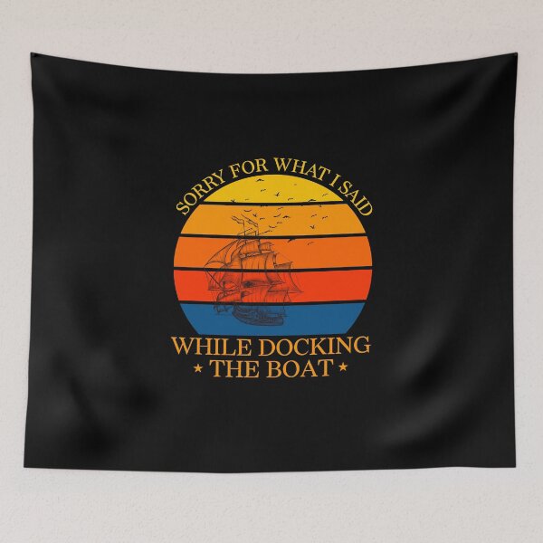 Item preview, SORRY FOR WHAT I SAID WHILE DOCKING THE BOAT, I'm Sorry For What I Said When I Was Docking The Boat designed and sold by LEByasser.