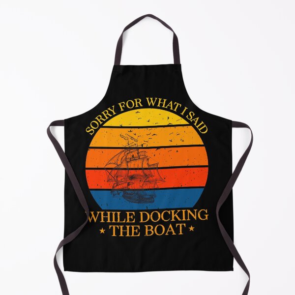 Item preview, SORRY FOR WHAT I SAID WHILE DOCKING THE BOAT T-shirt,I'm Sorry For What I Said When I Was Docking The Boat designed and sold by LEByasser.