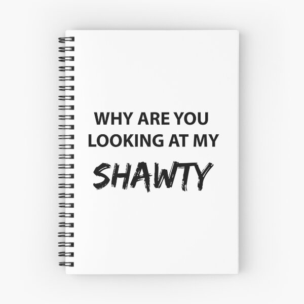 Item preview, WHY ARE YOU LOOKING AT MY SHAWTY designed and sold by FilipeFerreira.