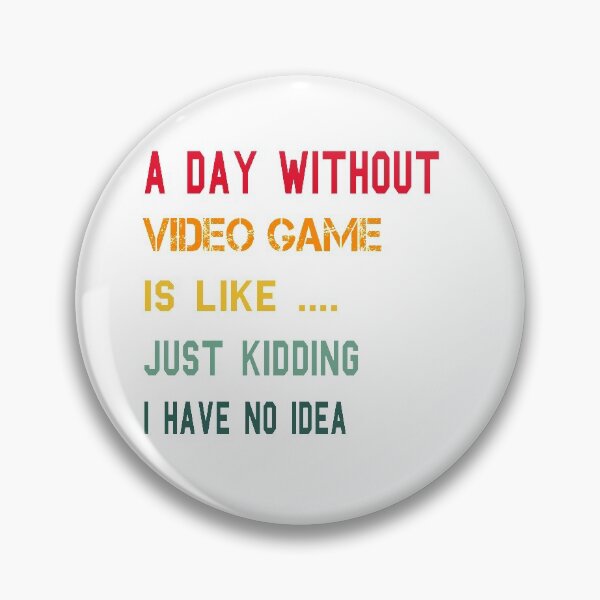 Item preview, a day without video game is like just kidding i have no idea T-Shirt designed and sold by ihsanestore01.