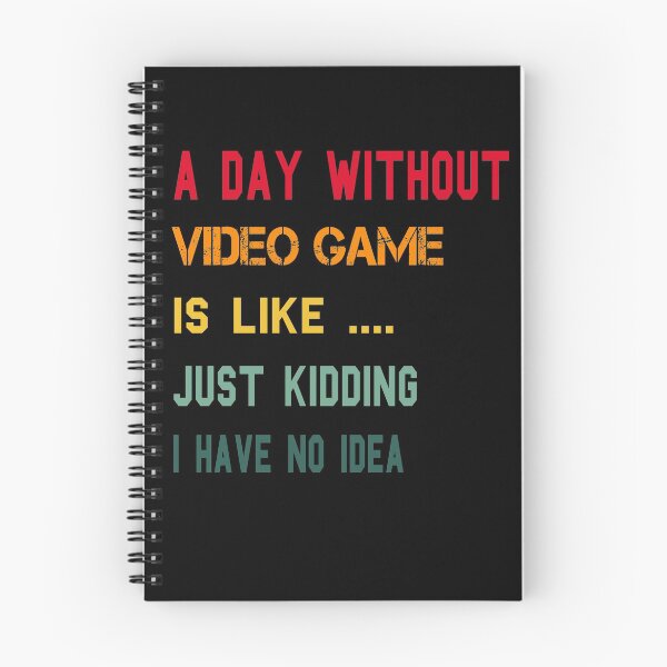 Item preview, a day without video game is like just kidding i have no idea T-Shirt designed and sold by ihsanestore01.
