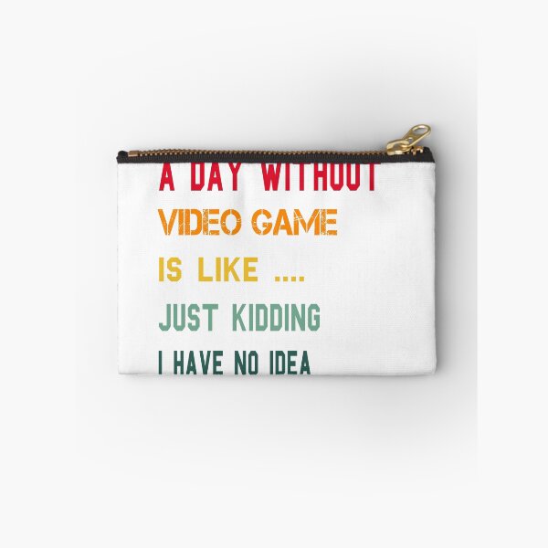 Item preview, a day without video game is like just kidding i have no idea T-Shirt designed and sold by ihsanestore01.