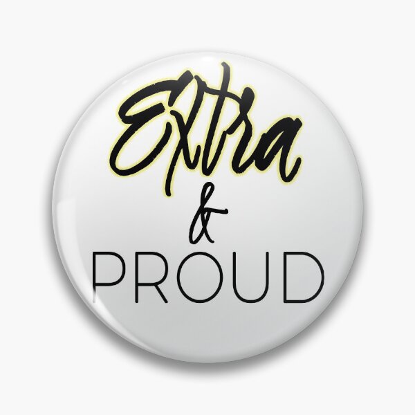 Item preview, Extra and Proud  designed and sold by Seeding Serendipity.