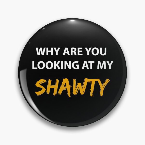 Item preview, WHY ARE YOU LOOKING AT MY SHAWTY (ORANGE) designed and sold by FilipeFerreira.