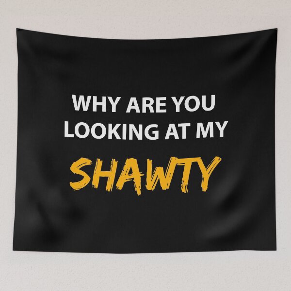 Item preview, WHY ARE YOU LOOKING AT MY SHAWTY (ORANGE) designed and sold by FilipeFerreira.