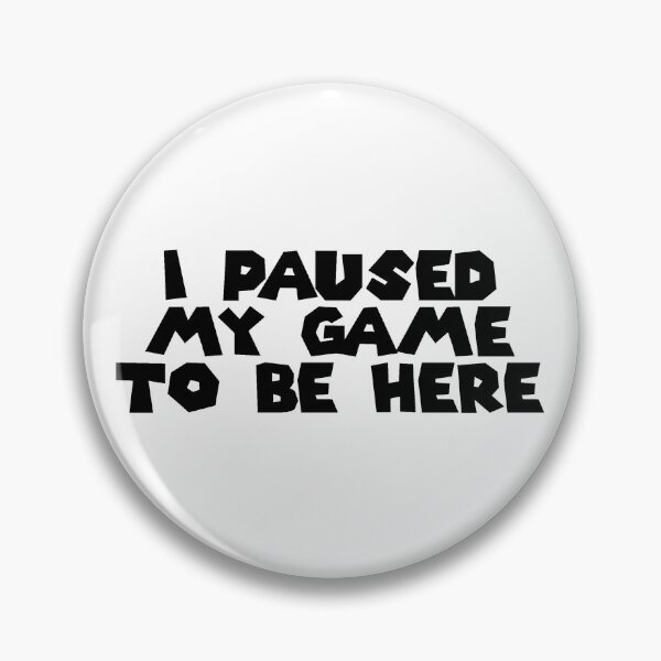 Item preview, I Paused My Game To Be Here designed and sold by Cuttintees.