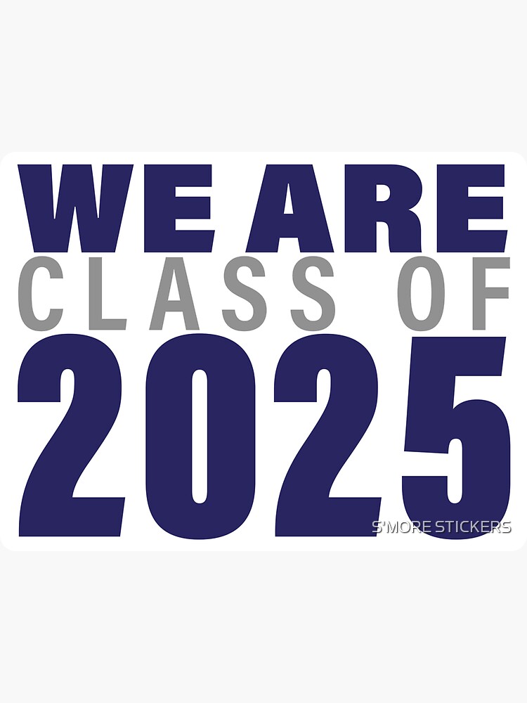 "We are Class of 2025!" Sticker by sheilam5972 Redbubble