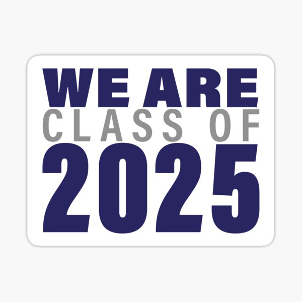 We are Class of 2025! Sticker