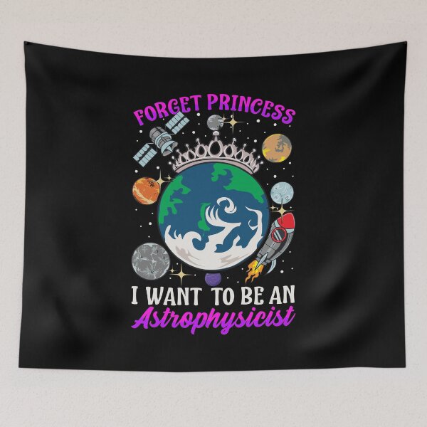 Item preview, Forget Princess I Want To Be An Astrophysicist designed and sold by perfectpresents.