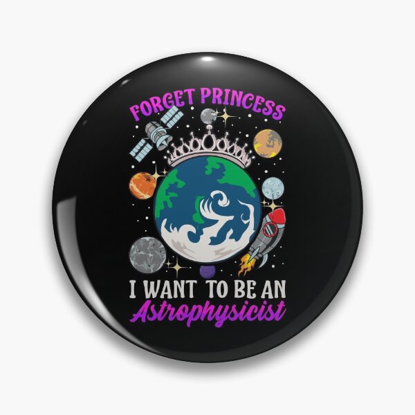 Item preview, Forget Princess I Want To Be An Astrophysicist designed and sold by perfectpresents.