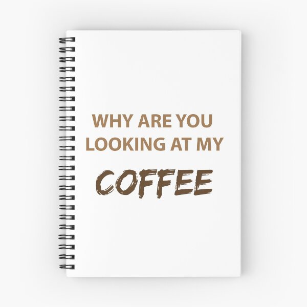 Item preview, WHY ARE YOU LOOKING AT MY COFFEE designed and sold by FilipeFerreira.