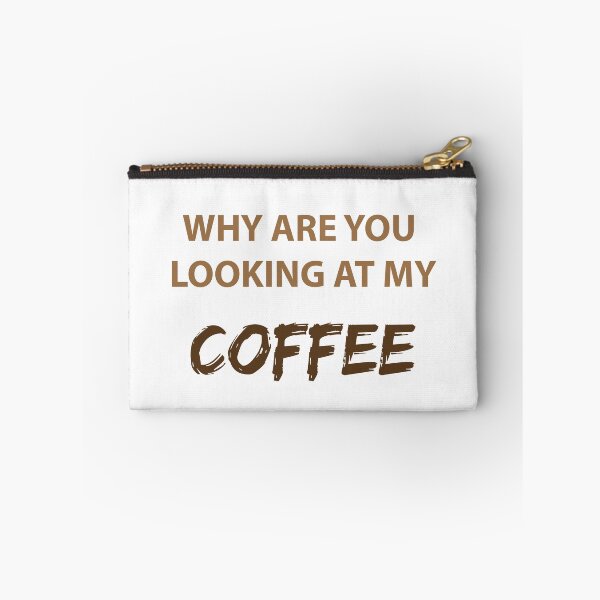 Item preview, WHY ARE YOU LOOKING AT MY COFFEE designed and sold by FilipeFerreira.