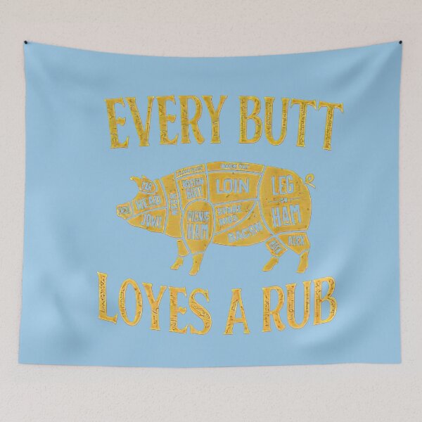Item preview, Every Butt Loves Deserves A Good Rub BBQ Pork  designed and sold by Phuctinh.