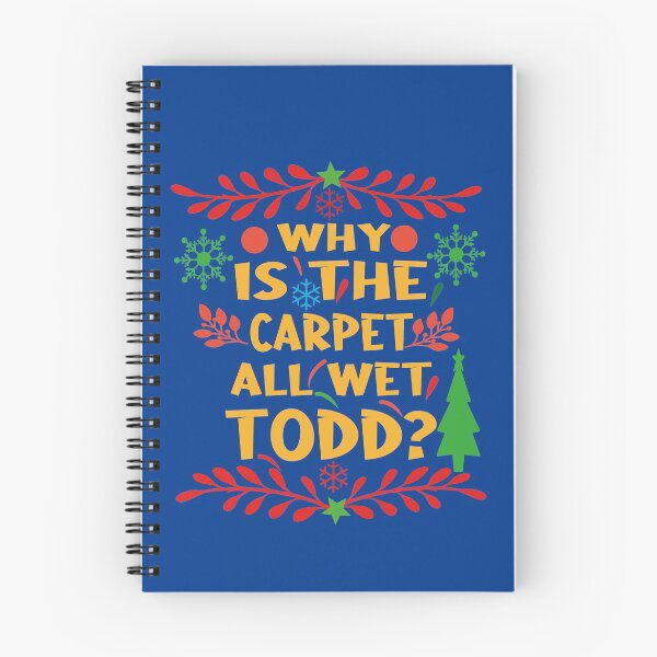 Item preview, Why Is The Carpet All Wet Todd?! Christmas Vacation Quote designed and sold by buzz1days.