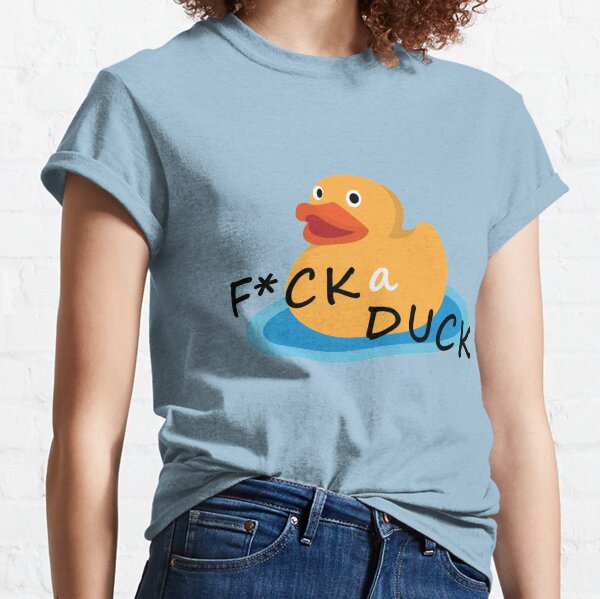 Fuck A Duck T-Shirts for Sale | Redbubble