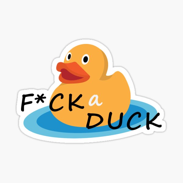 F*ck a duck Sticker