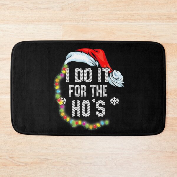 Item preview, I Do It For The Ho's funny Christmas designed and sold by Dream Imagine Create ..