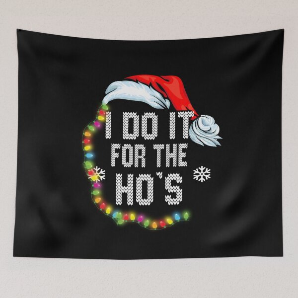 Item preview, I Do It For The Ho's funny Christmas designed and sold by Dream Imagine Create ..
