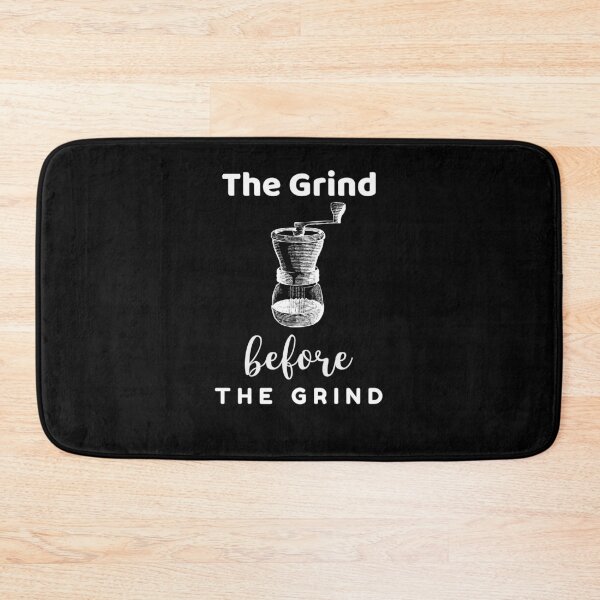 Item preview, The Grind Before the Grind Gift designed and sold by Ricardo Landeros.