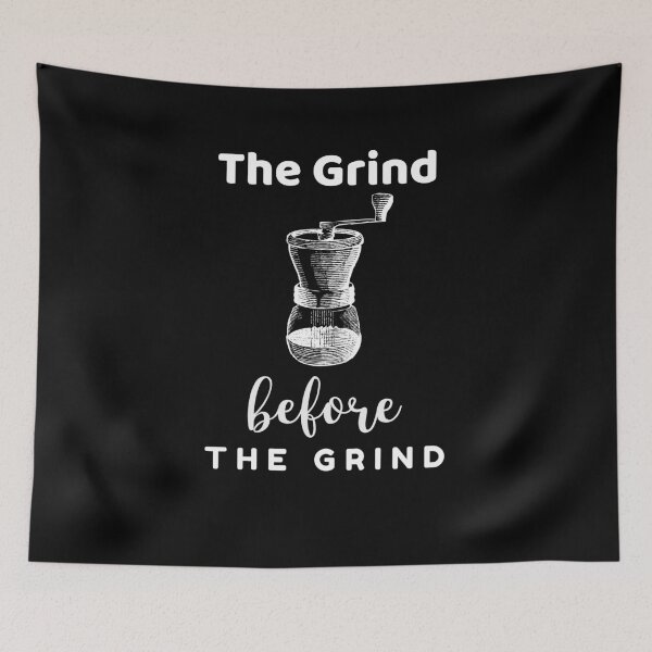 Item preview, The Grind Before the Grind Gift designed and sold by Ricardo Landeros.