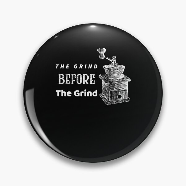 Item preview, The Grind Before the Grind Gift designed and sold by Ricardo Landeros.