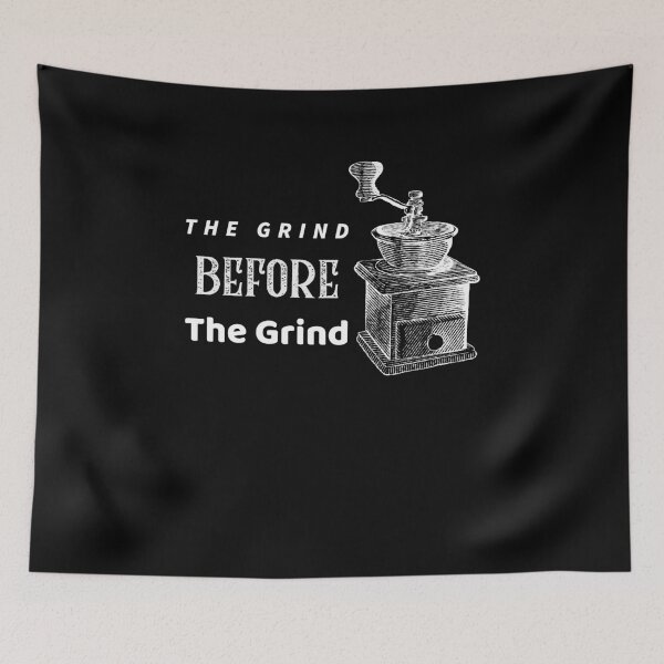 Item preview, The Grind Before the Grind Gift designed and sold by Ricardo Landeros.