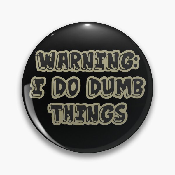 Item preview,  Warning I Do Dumb Things designed and sold by ActiveSextet.
