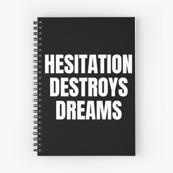 Item preview, HESITATION DESTROYS DREAMS designed and sold by mind-illusions.